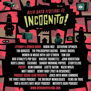 A poster in pinks and purples - Deer Shed Festivall 11 Incognito! There are a list of names, under the Poetry heading is my name.